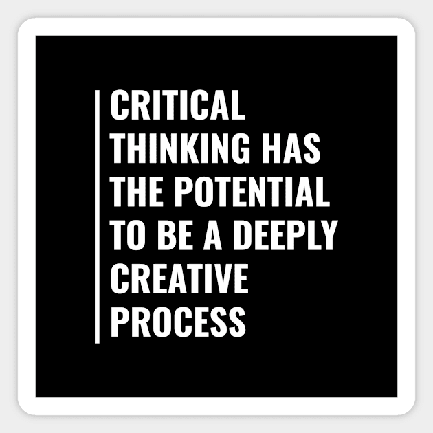 Critical Thinking is Deeply Creative Process Magnet by kamodan